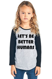 Colorbear Let's Be Better Humans Baseball Top - FINAL SALE