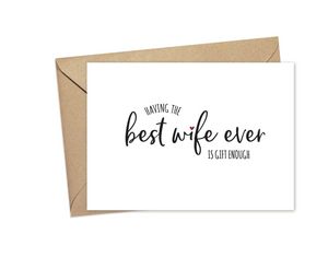 Lost In Lettering "Having The Best Wife Ever Is Gift Enough" Card